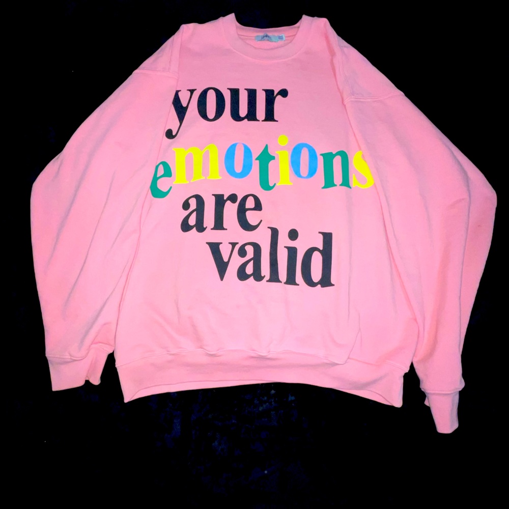 Mayfair Group your emotions are valid sweatshirt